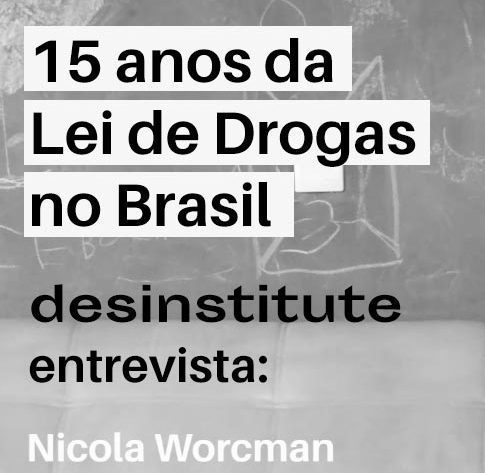 15 anos da Lei de Drogas: sem critérios claros para prisão, legislação acentua injustiças sociais, avalia Nicola Worcman