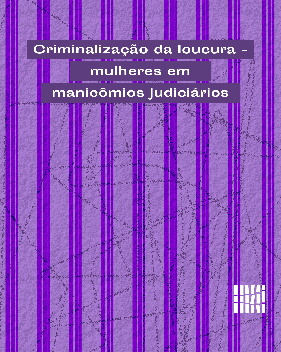 Criminalização da loucura – mulheres em manicômios judiciários