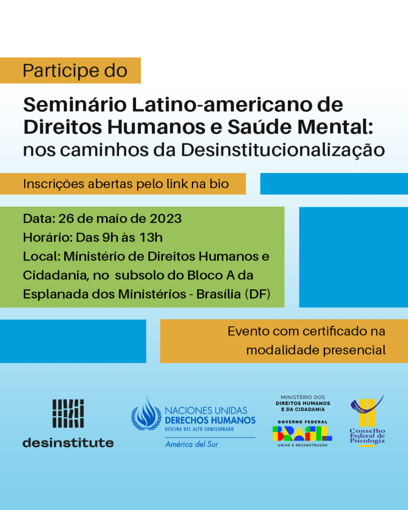 Desinstitute, Escritório Regional da ONU Direitos Humanos para a América do Sul (ROSA ACNUDH) e parceiros realizam “Seminário Latino-americano de Direitos Humanos e Saúde Mental: nos caminhos da Desinstitucionalização”