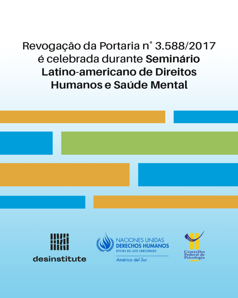 Revogação da Portaria nº 3.588/2017 é celebrada durante Seminário Latino-americano de Direitos Humanos e Saúde Mental