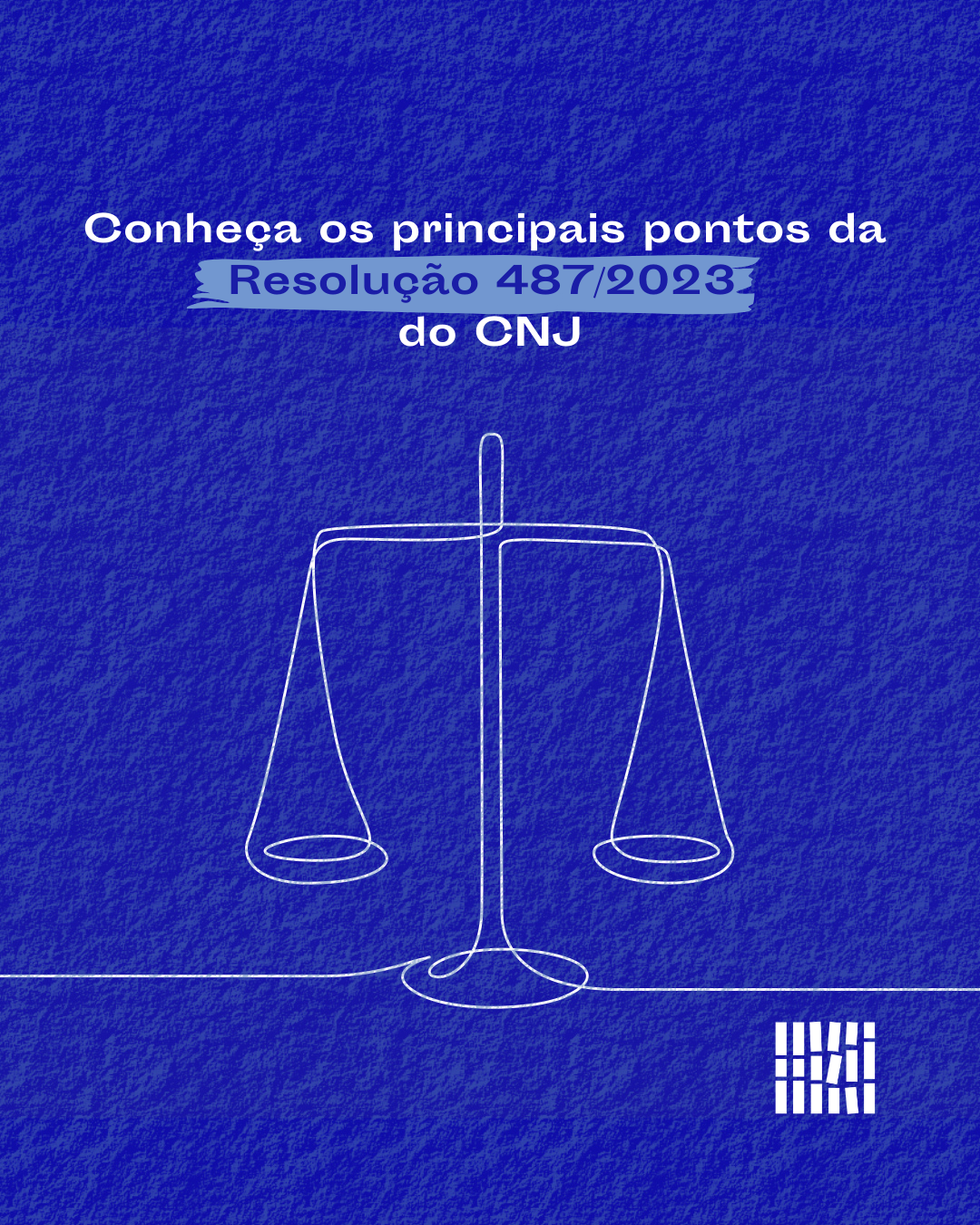 Conheça os principais pontos da Resolução 487/2023 do CNJ