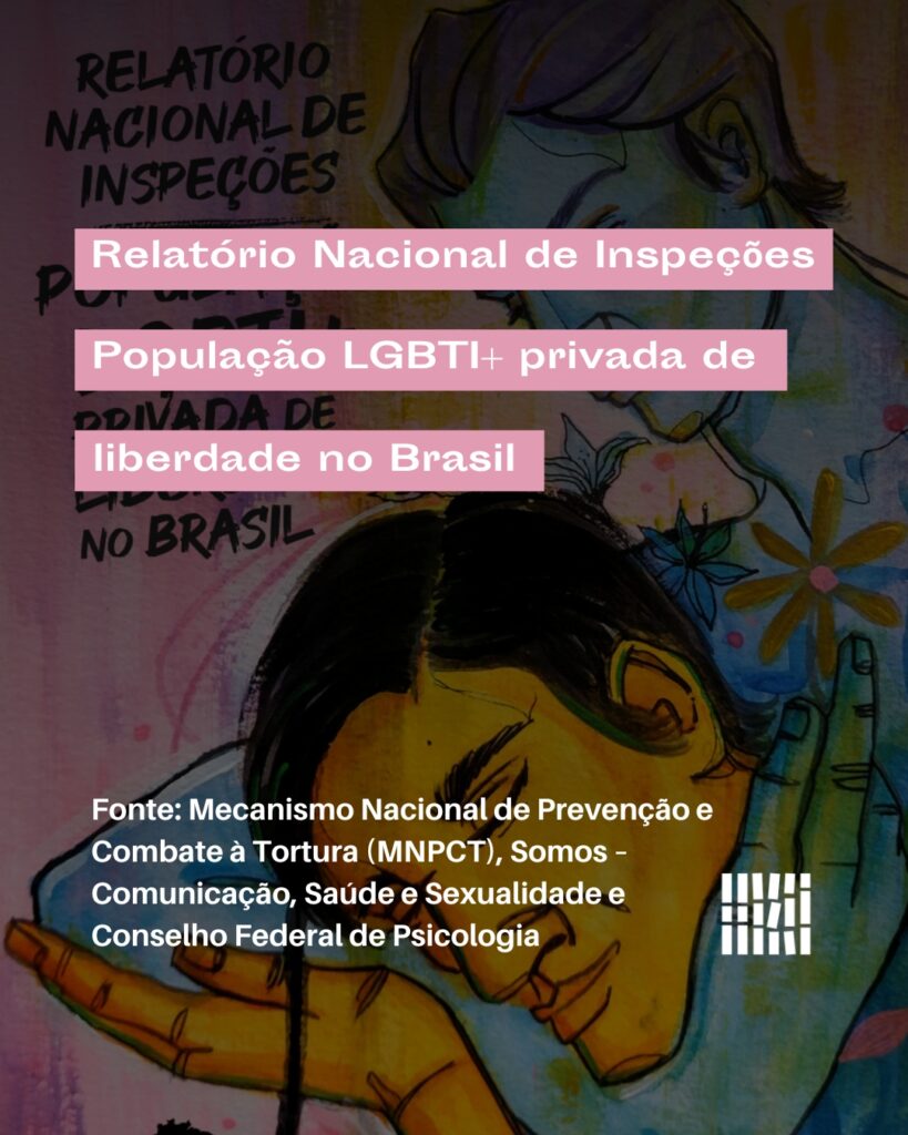 MNPCT e ONG Somos divulgam Relatório Nacional de Inspeções sobre População LGBTI+ privada de liberdade no Brasil