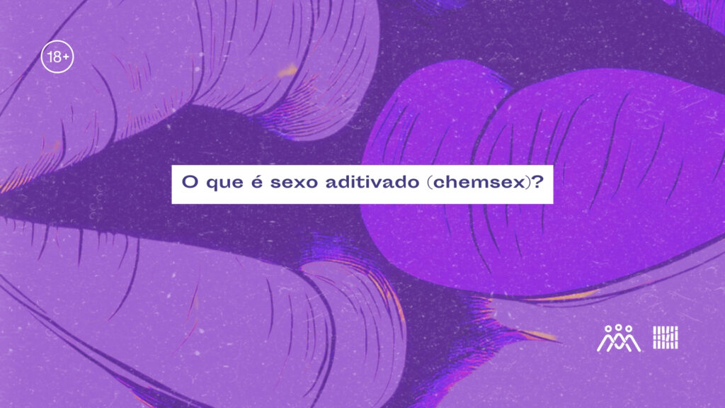 Sexo Aditivado (Chemsex): práticas, riscos e estratégias de redução de danos