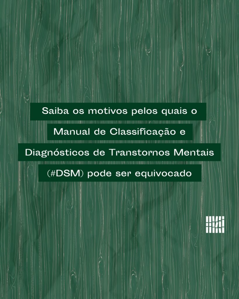 Saiba os motivos pelos quais o Manual de Classificação e Diagnóstico dos Transtornos Mentais (DSM) pode ser equivocado