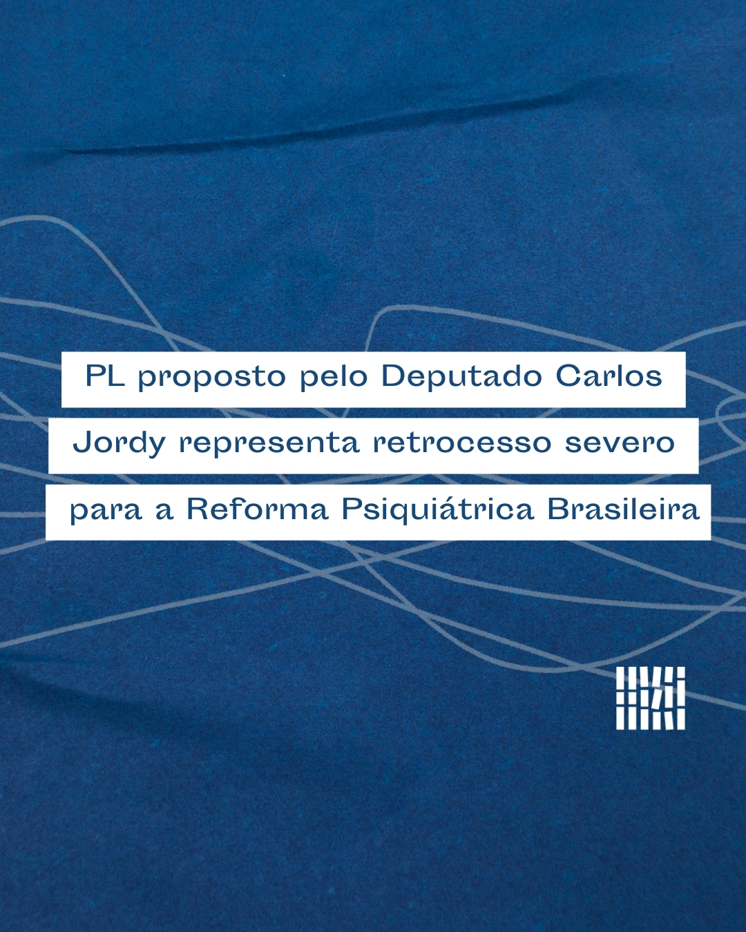PL proposto pelo Deputado Carlos Jordy representa um retrocesso severo para a Reforma Psiquiátrica Brasileira 