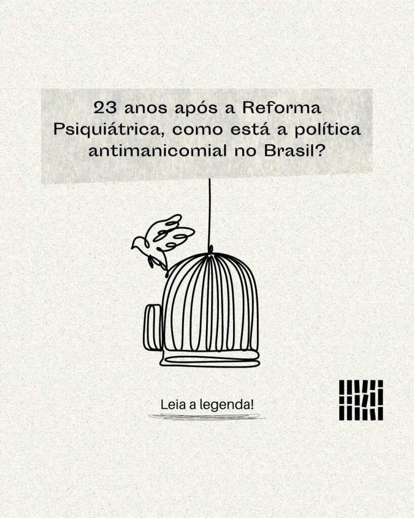 23 anos após a Reforma Psiquiátrica, como está a política antimanicomial no Brasil?