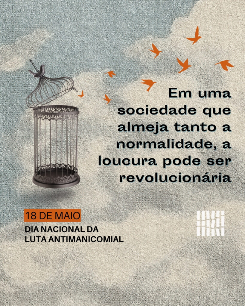 Em uma sociedade que almeja tanto a normalidade, a loucura pode ser revolucionária