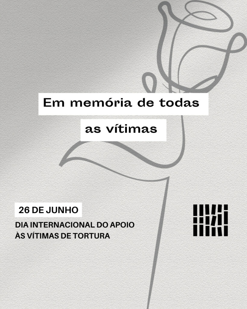 Em memória de todas as vítimas: 26 de junho – Dia Internacional de Apoio às Vítimas de Tortura