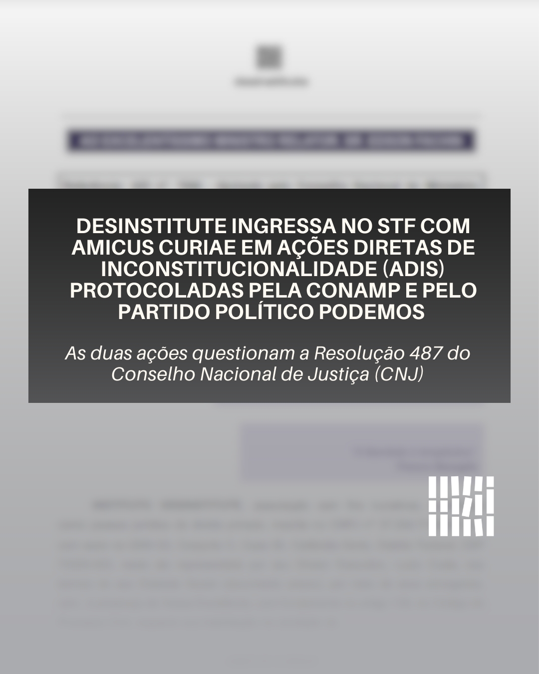 Desinstitute ingressa com Amicus Curiae em Ações Diretas de Inconstitucionalidade (ADIs) protocoladas pela CONAMP e pelo partido político Podemos