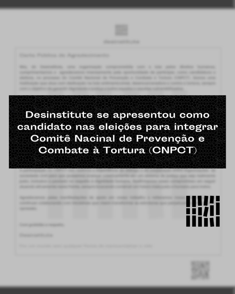 Desinstitute se apresenta como candidato nas eleições para integrar Comitê Nacional de Prevenção e Combate à Tortura (CNPCT)