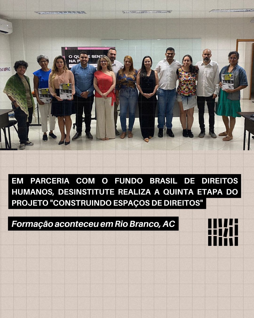 Em parceria com Fundo Brasil de Direitos Humanos, Desinstitute realiza a quinta etapa do projeto “Construindo Espaços de Direito”