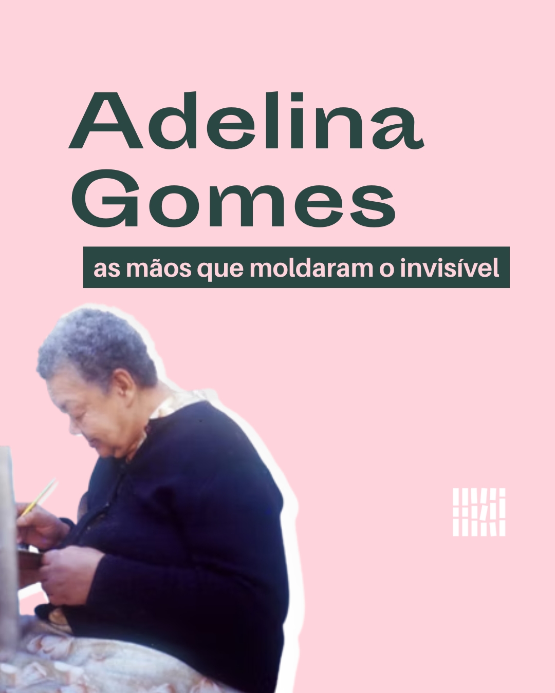 Adelina Gomes: as mãos que moldaram o invisível