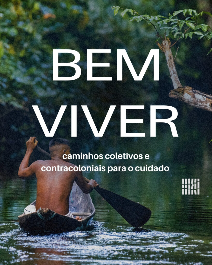 Bem Viver: caminhos coletivos e contracoloniais para o cuidado