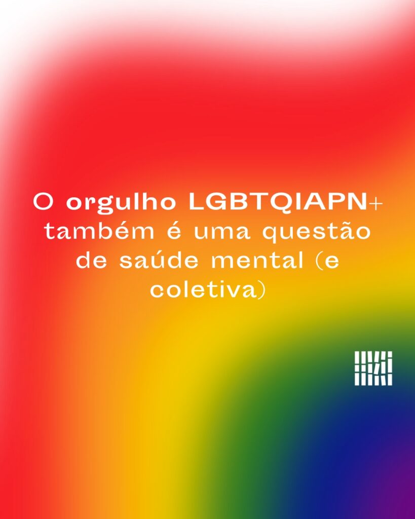 O orgulho LGBTQIAPN+ também é uma questão de saúde mental (e coletiva)