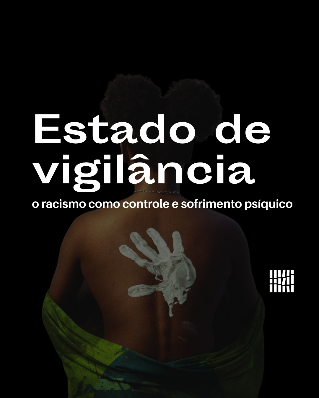 Estado de vigilância: o racismo como controle e sofrimento psíquico