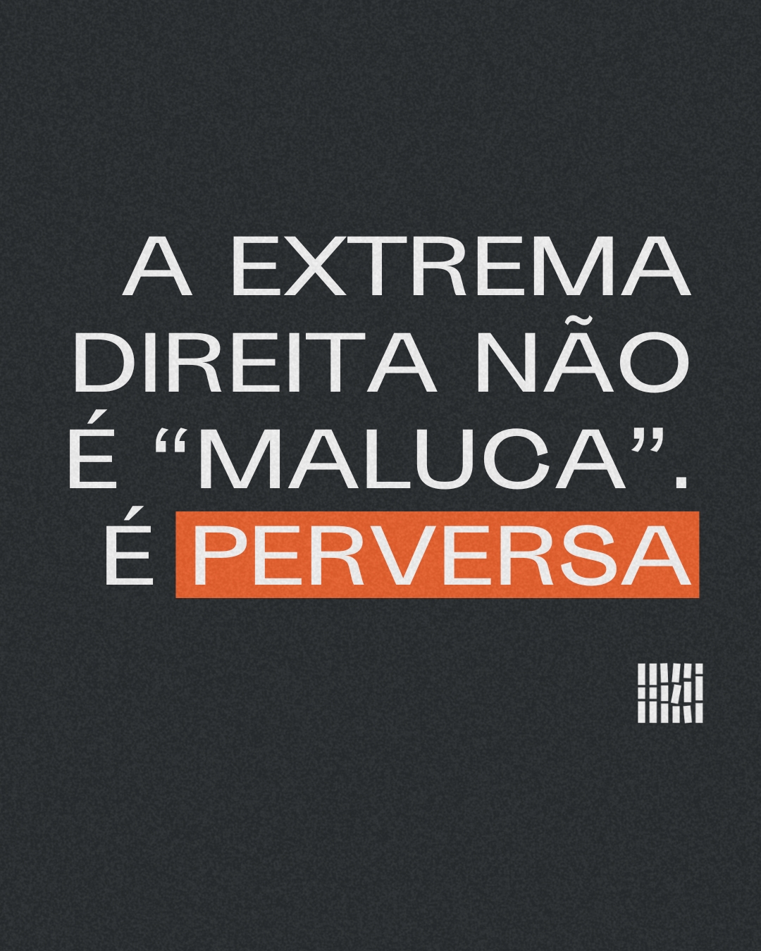 A extrema direita não é “maluca”. É perversa.
