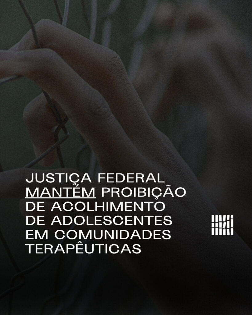 Justiça Federal mantém proibição de acolhimento de adolescentes em comunidades terapêuticas
