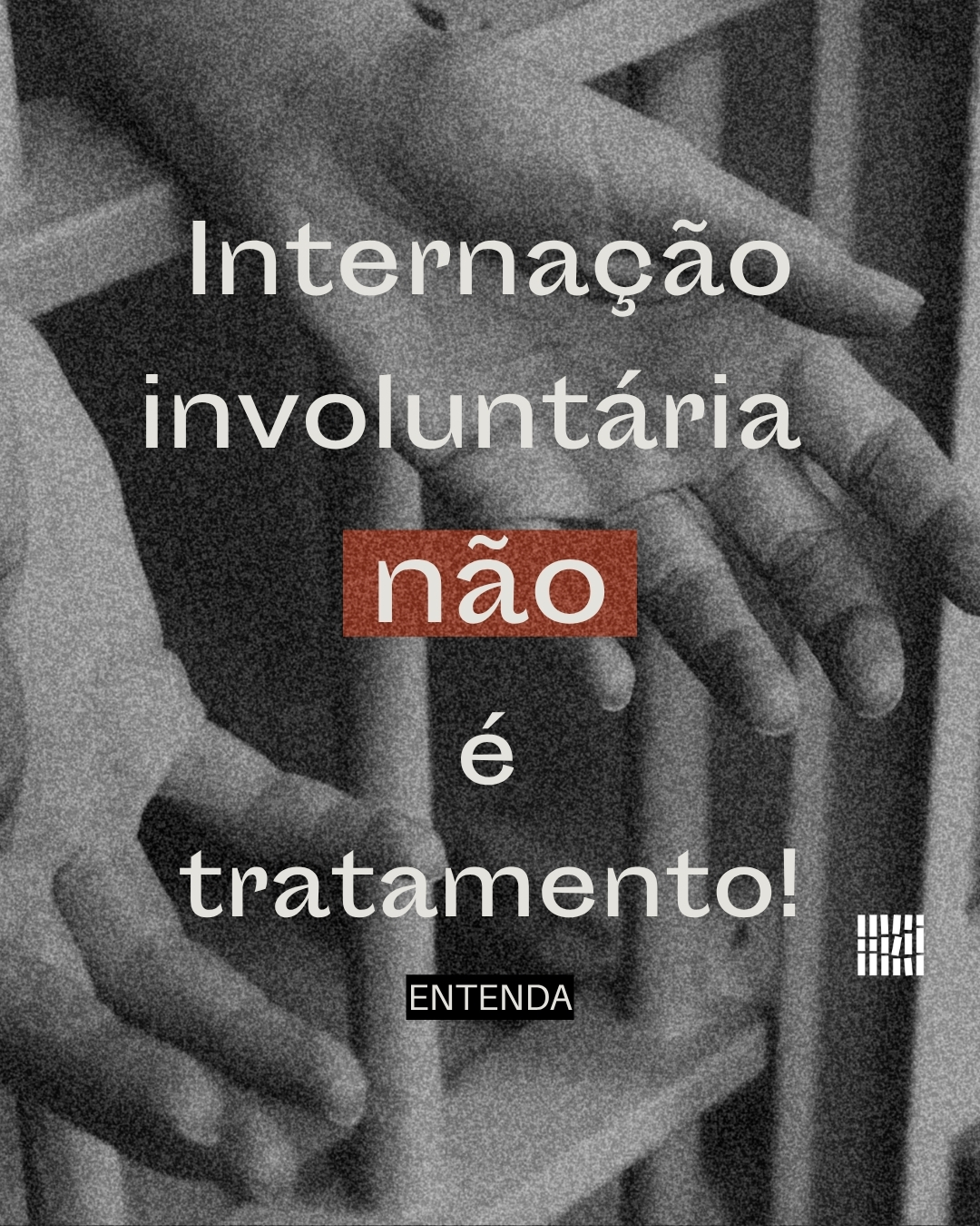 Internação involuntária não é tratamento! 