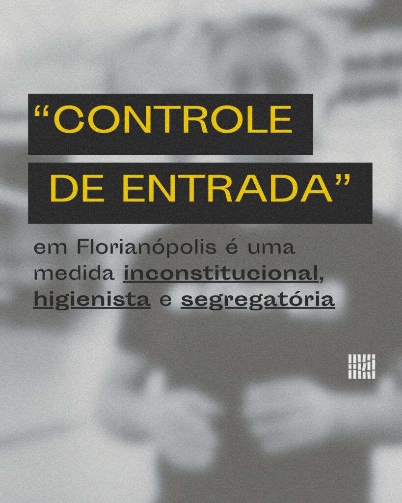 “Controle de entrada” em Florianópolis é uma medida inconstitucional, higienista e segregatória