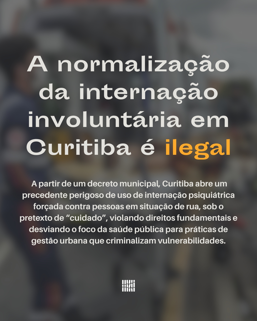 A normalização da internação involuntária em Curitiba é ilegal