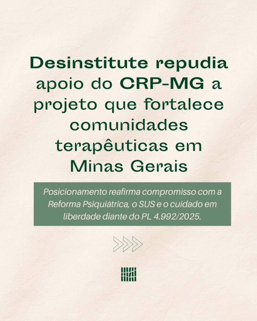 Desinstitute repudia apoio do CRP-MG a projeto que fortalece comunidades terapêuticas em Minas Gerais