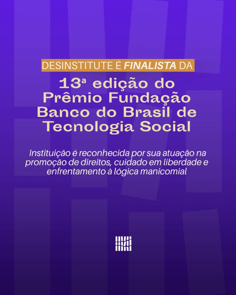 Desinstitute é finalista da 13ª edição do Prêmio Fundação Banco do Brasil de Tecnologia Social.