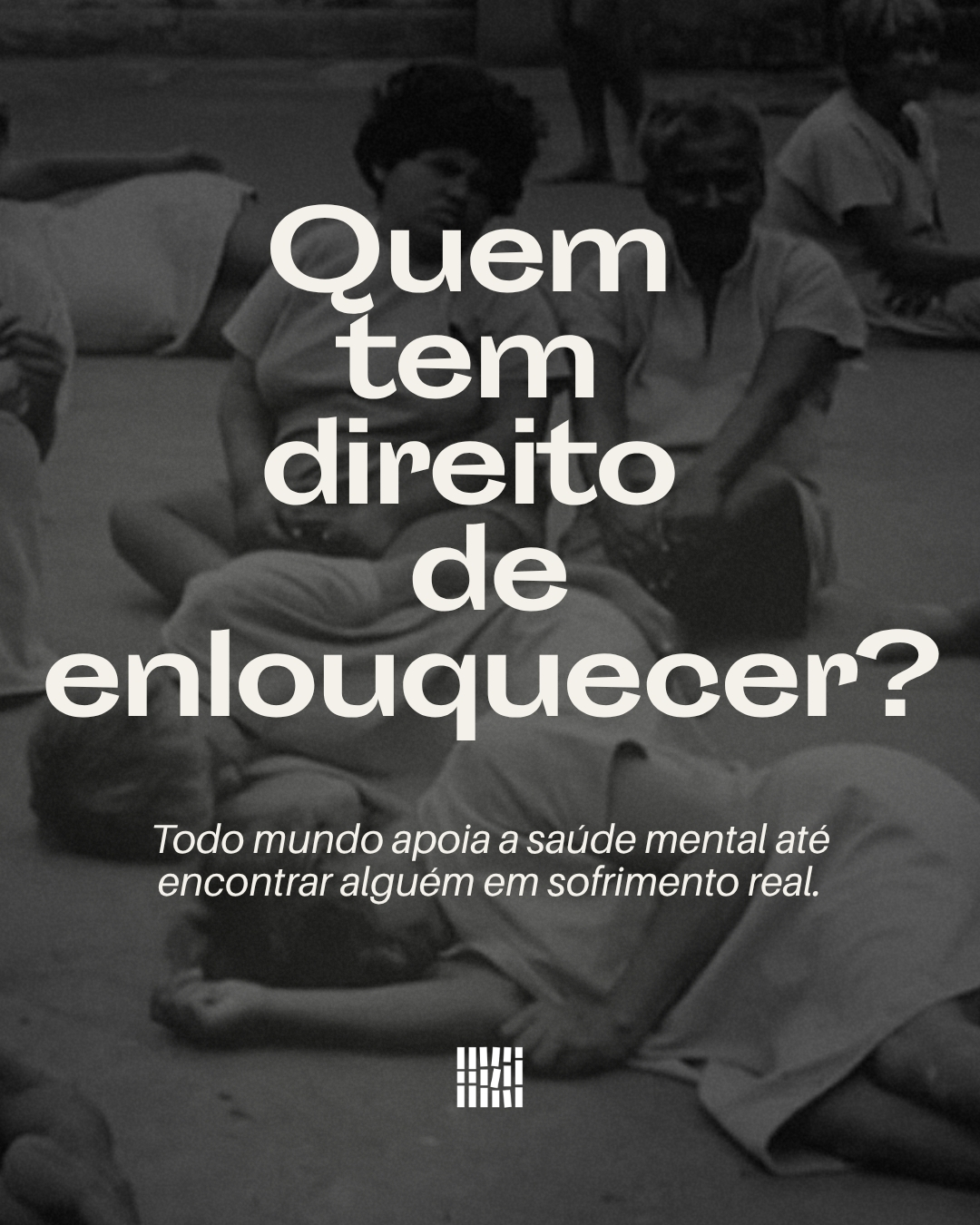 Quem tem direito de enlouquecer?