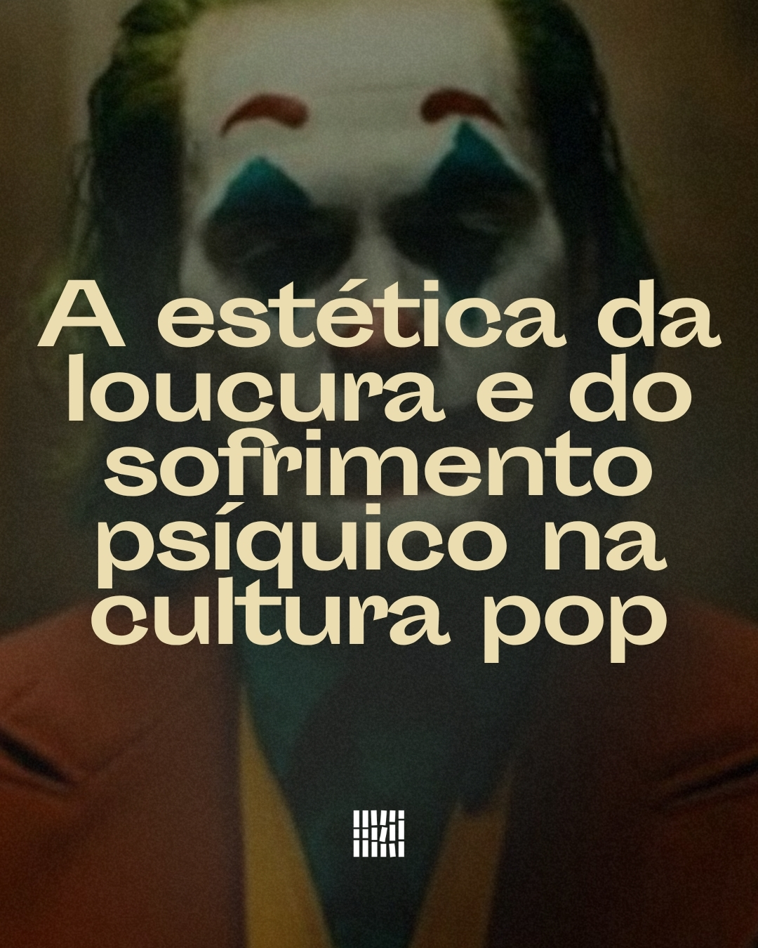 A estética da loucura e do sofrimento psíquico na cultura pop