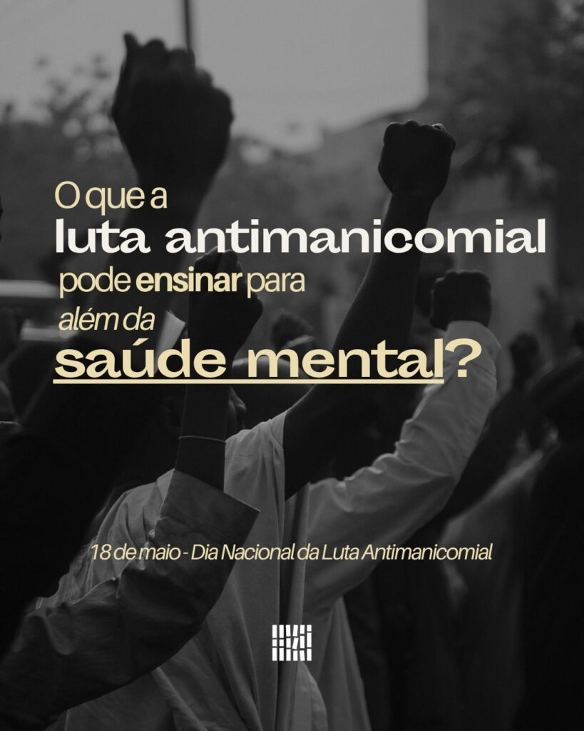 O que a luta antimanicomial pode ensinar para além da saúde mental?