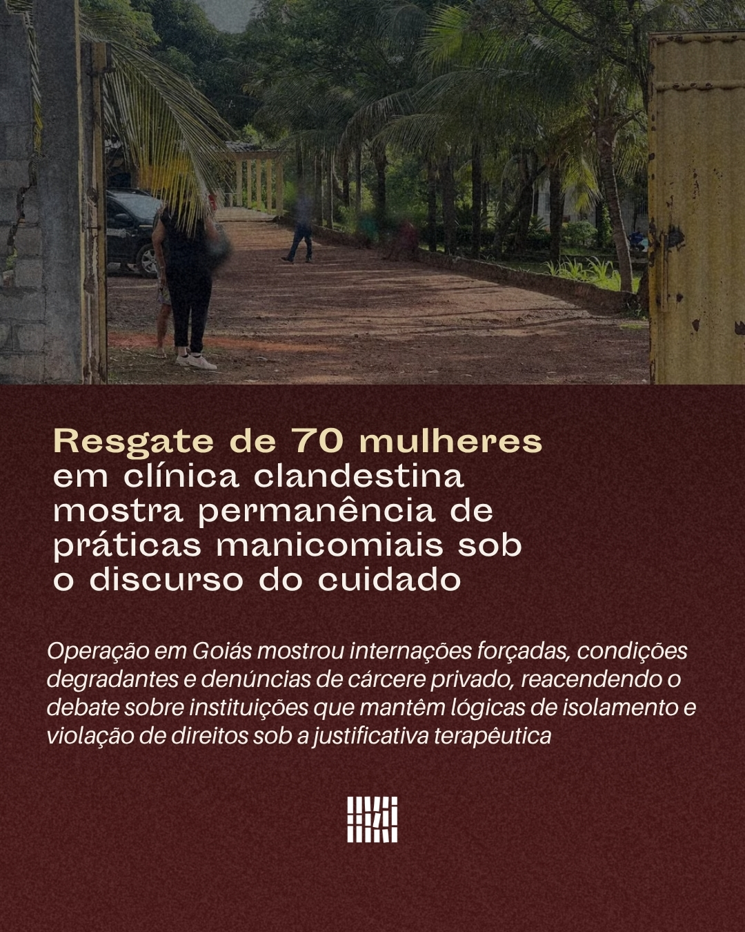 Resgate de 70 mulheres em clínica clandestina mostra permanência de práticas de manicomiais sob o discurso do cuidado