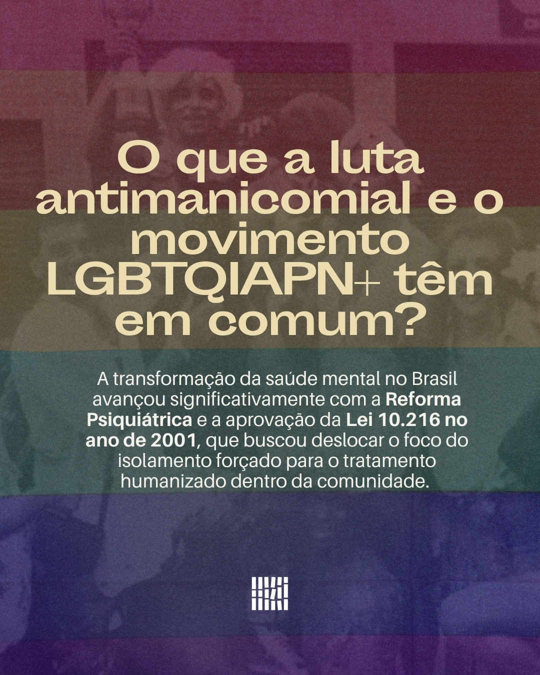 O que a luta antimanicomial e o movimento LGBTQIAPN+ têm em comum?
