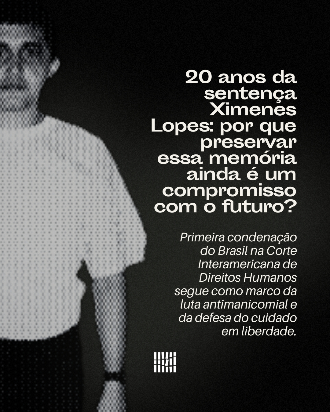 20 anos da sentença Ximenes Lopes: por que preservar essa memória ainda é um compromisso com o futuro?