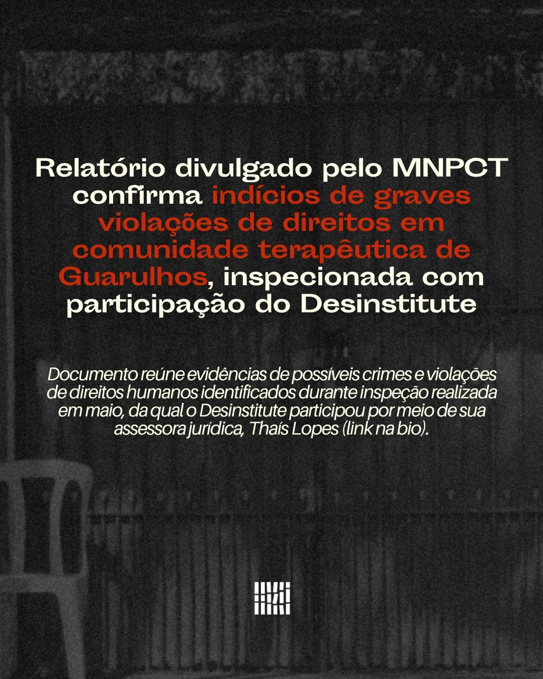 Relatório confirma graves violações de direitos em comunidade terapêutica de Guarulhos inspecionada com participação do Desinstitute